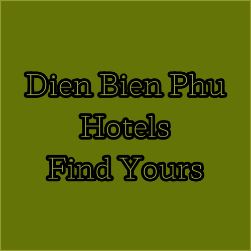 Your Perfect Dien Bien Phu Hotel Awaits.. Find Your Ideal Stay!