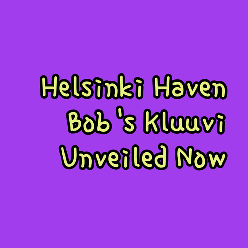 Bob W Kluuvi.. A Helsinki Haven Unveiled