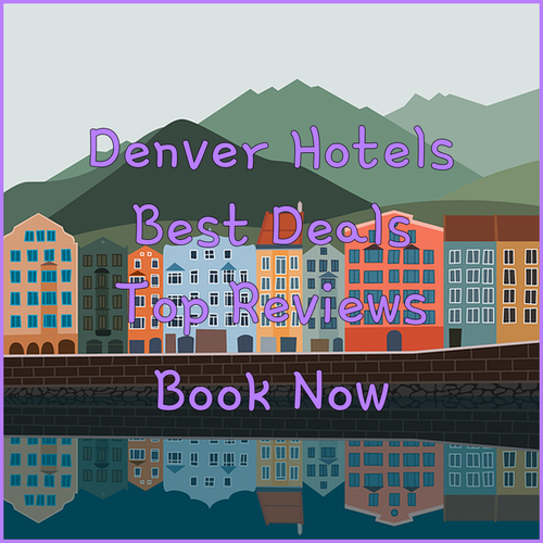 Best Denver Hotels.. Reviews and Recommendations