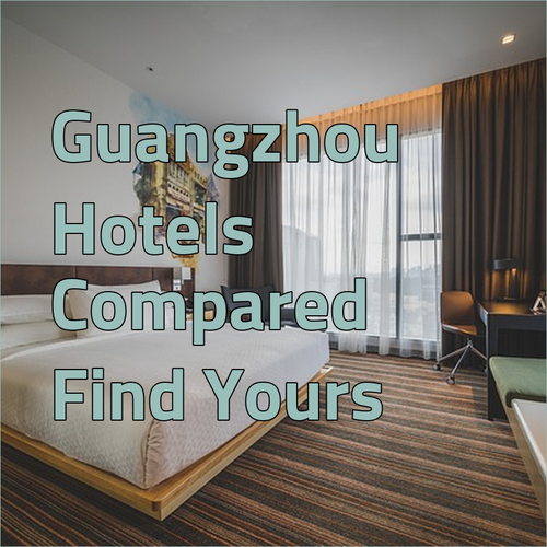 Finding the Perfect Guangzhou Accommodation A Comparison of Three Hotels