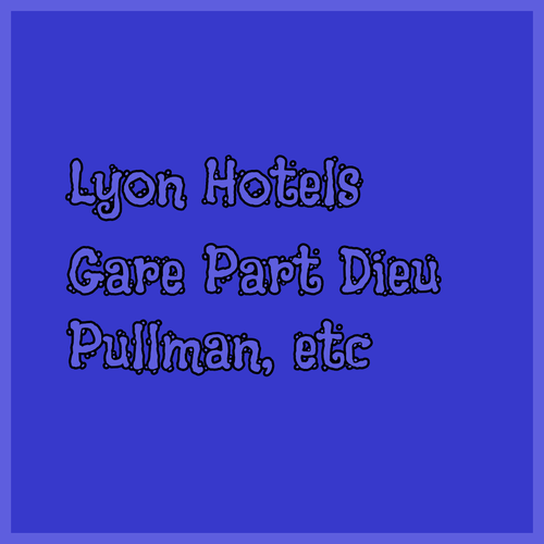 Your Guide to Lyon Hotels near Gare Part Dieu.. Pullman, Nemea, and Campanile