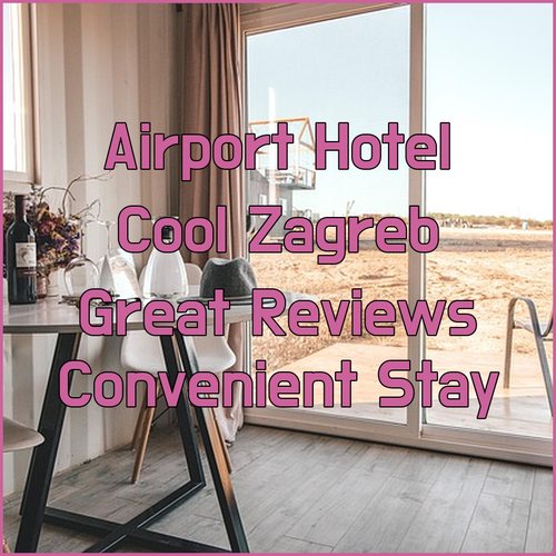 Hotel Cool Zagreb Airport.. Convenient Airport Hotel with Great Reviews!