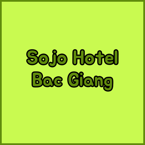 Sojo Hotel Bac Giang.. Modern Comfort and Convenience?