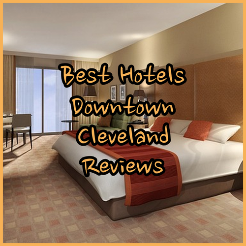 Best Cleveland Downtown Hotels? Reviews & Comparisons