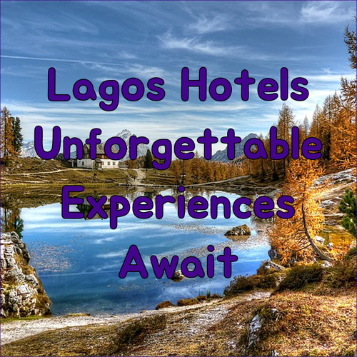 Discover the Best Lagos Hotels.. Unforgettable Experiences Await..