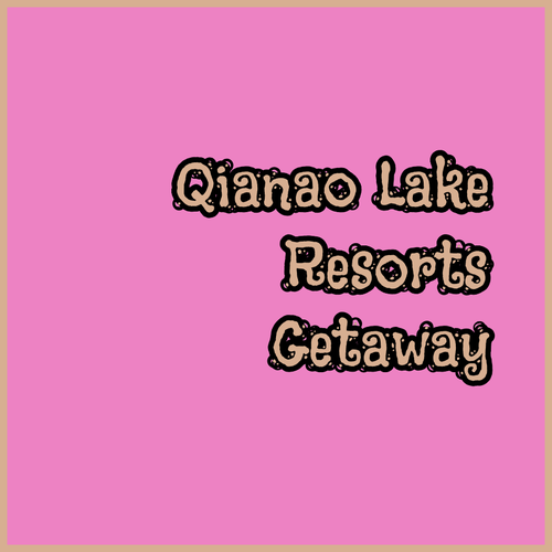 Planning a Qiandao Lake Getaway.. Three Exquisite Resorts Await Your Arrival