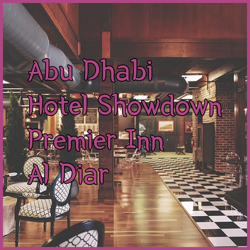 Abu Dhabi Hotel Showdown Premier Inn vs Al Diar Dana Which Reigns Supreme