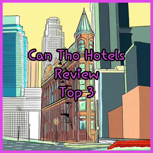 Discover Can Tho.. A Review of Three Popular Hotels