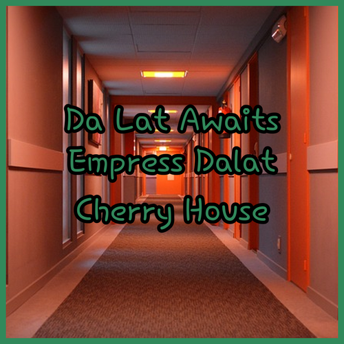 Your Da Lat Stay Awaits.. Exploring Nature Hotel, Empress Dalat, and Cherry House..