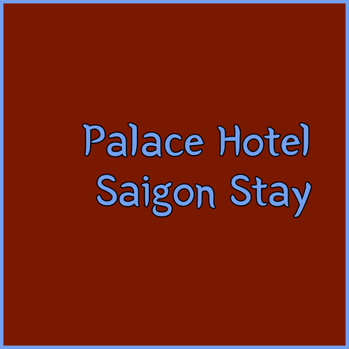 Palace Hotel Saigon.. A Luxurious Stay in the Heart of Ho Chi Minh City?