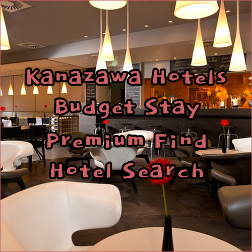 My Kanazawa Hotel Search.. A Budget-Friendly to Premium Comparison..