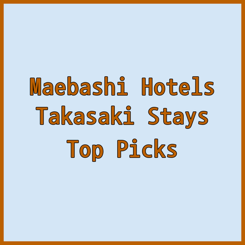 Top Hotels in Maebashi and Takasaki.. Your Accommodation Guide?