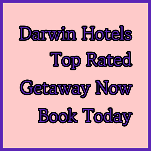 Discover Darwin.. Top-Rated Hotels for Your Next Getaway!