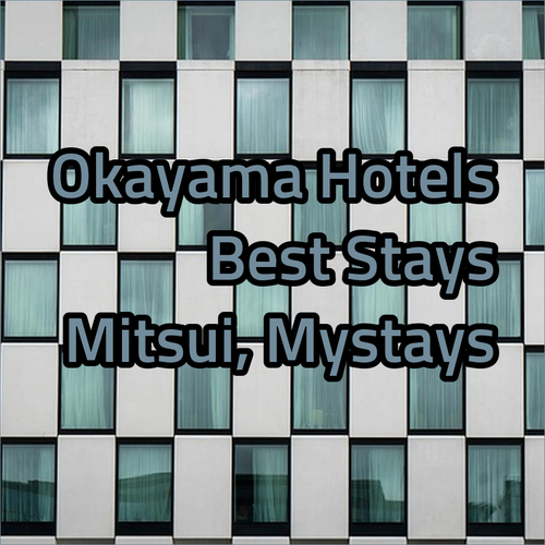 Discover Okayama's Best Hotels.. Mitsui Garden, Hotel Mystays, and The OneFive