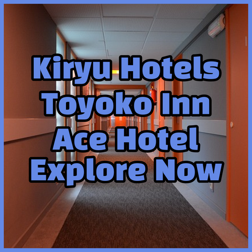 Discover Kiryu City Hotels.. Toyoko Inn, Ace Hotel, and More!