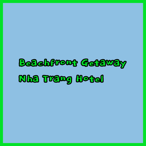 Balcony Nha Trang Hotel.. Your Perfect Beachfront Getaway..