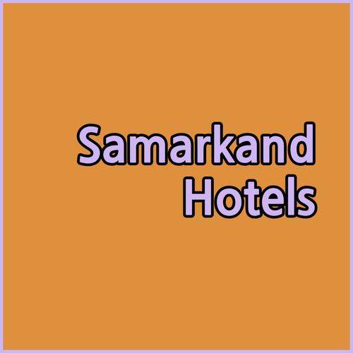 Planning a Trip to Samarkand? Your Ultimate Hotel Guide!