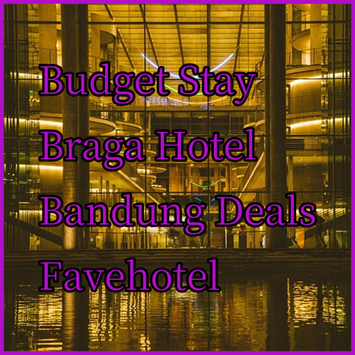 Affordable Bandung Accommodation Favehotel Braga