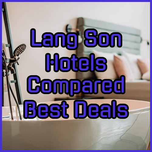 Discover the Best Lang Son Hotels! Four Points, Muong Thanh, and SOJO Compared
