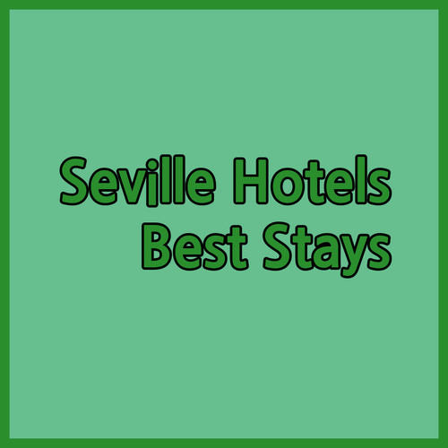 Seville Hotels Unveiling the Best Accommodation Options
