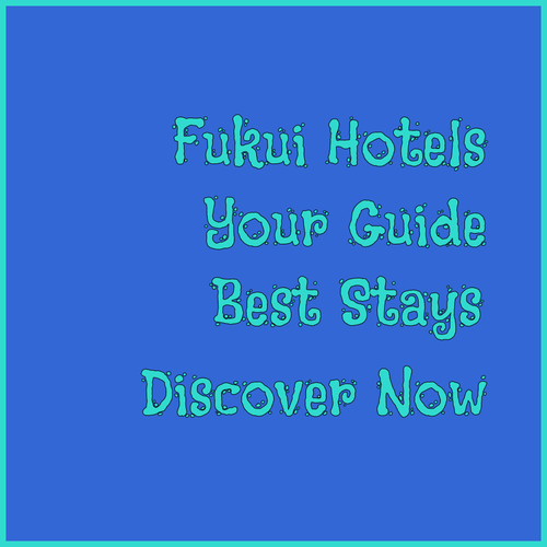 Discover Fukui’s Best Hotels? Your Guide Awaits!