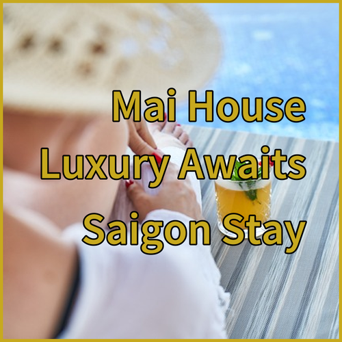 Mai House Saigon Hotel Luxury Awaits! Unforgettable Stays in Ho Chi Minh City