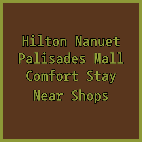 DoubleTree by Hilton Nanuet.. Comfortable Stay Near Palisades Mall?