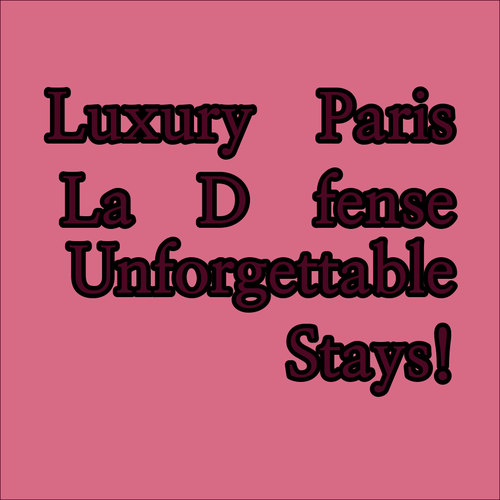 Luxury Paris Apartments near La Défense Unforgettable Stays!