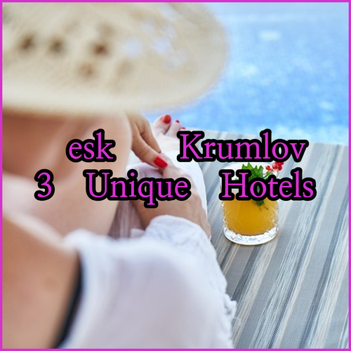 Discover Český Krumlov.. A Comparison of Three Unique Hotels