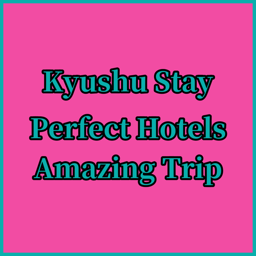 Discover Your Perfect Stay in Kyushu.. Three Amazing Hotels Await!