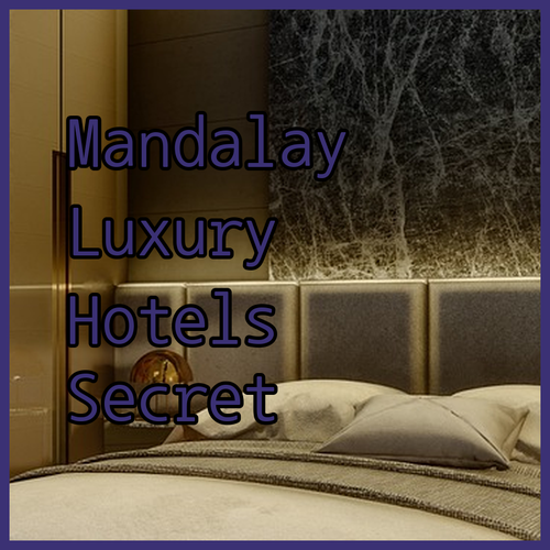 Discover Mandalay's Best Kept Secret! Luxurious Hotels Await
