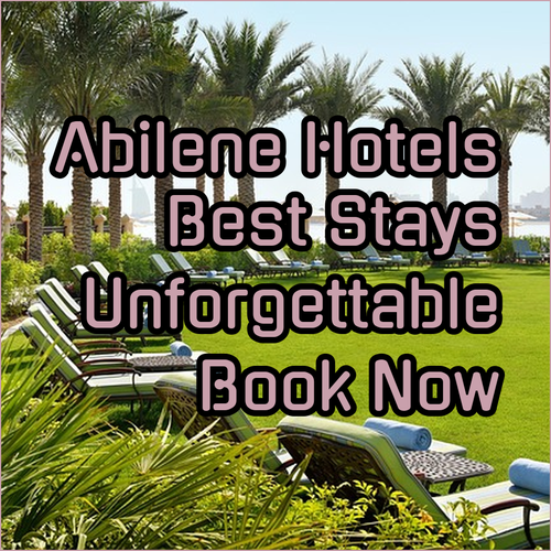 Discover Abilene’s Best Hotels.. Unforgettable Experiences.