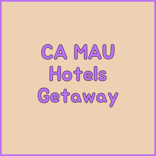 Ca Mau Hotels.. Your Guide to the Perfect Getaway..