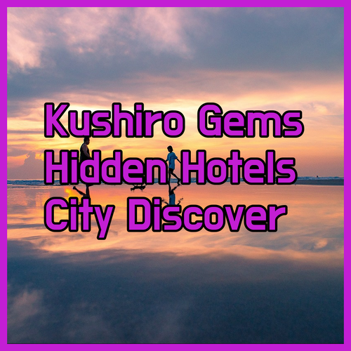 Discover Kushiro.. Unveiling the City's Hidden Hotel Gems..
