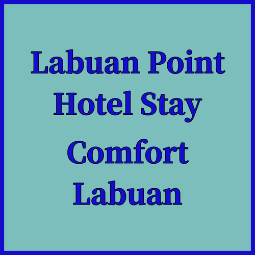 Hotel Labuan Point.. Your Comfortable Labuan Stay?