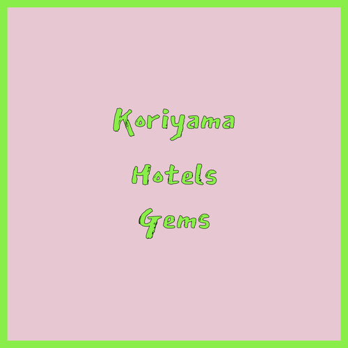 Koriyama Hotels.. Unveiling Hidden Gems..