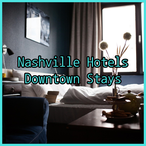 Best Nashville Hotels Downtown.. Reviews & Comparisons