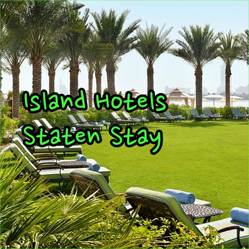 Staten Island Hotels.. A Guide to Comfortable Stays?