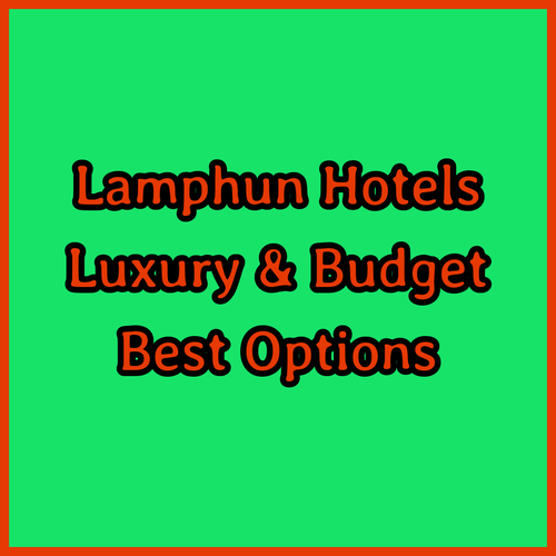 Best Lamphun Hotels! Luxury and Budget Options Compared