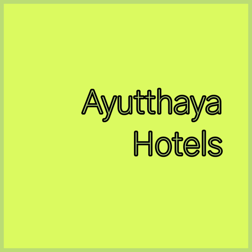 Ayutthaya Hotels.. Your Guide to the Best Stays!