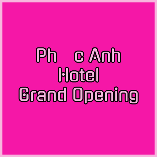 PHÚC ANH HOTEL.. Newly Opened with Great Reviews!