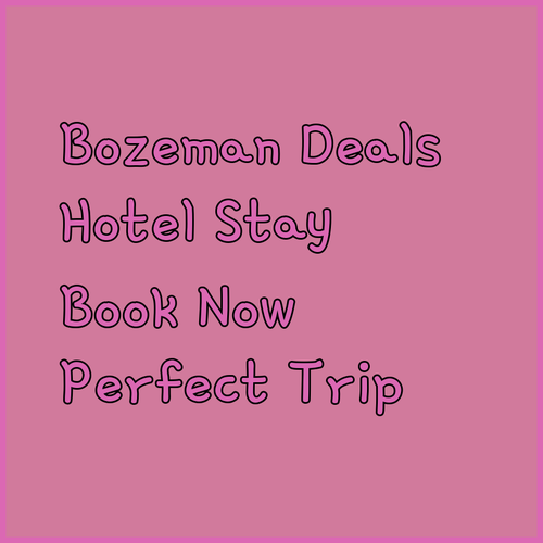 Bozeman Hotel Deals? Find the Perfect Stay!