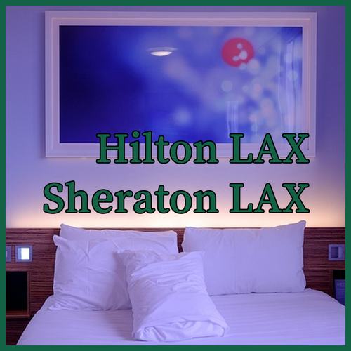 Hilton LAX vs Sheraton LAX Which Hotel is Right for You?