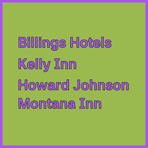 Billings Hotel Guide.. Kelly Inn, Howard Johnson, & Montana Trailhead Inn!