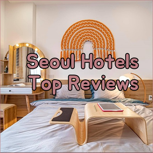 Top Seoul Hotels.. Reviews and Recommendations!