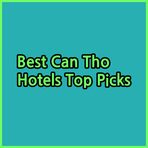 Best Can Tho Hotels.. Top Picks for Your Trip?