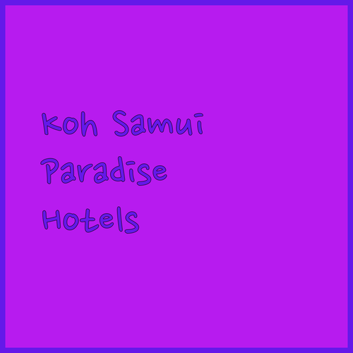 Discover Koh Samui Paradise Three Hotels to Consider
