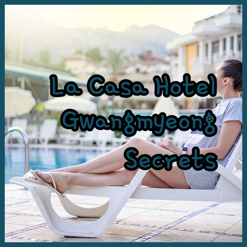 Uncover the Secrets of La Casa Hotel Gwangmyeong.. An Enchanting Getaway