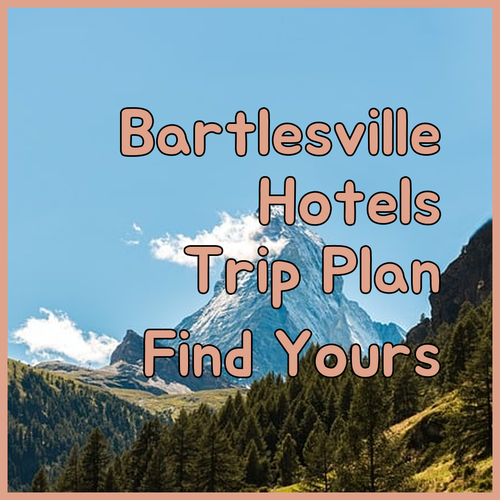 Planning a Trip to Bartlesville? Find Your Ideal Hotel!