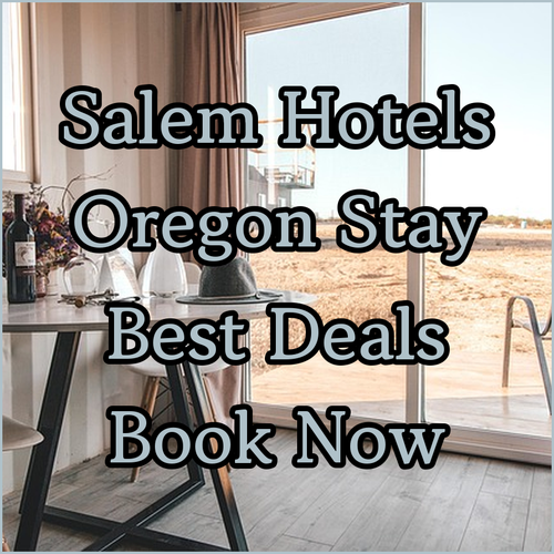 Discover Salem Oregon The Best Hotels Await